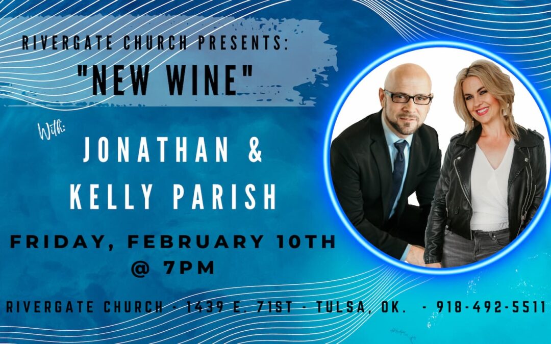 Jonathan and Kelly Parish – Friday, February 10th at 7pm – “New Wine” service