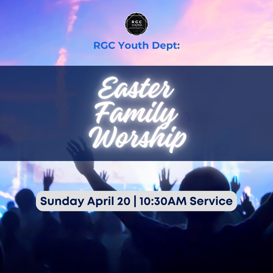 Featured image for “RGC Youth Dept:  Easter Family Worship (Sun, April 20th, 2025)”